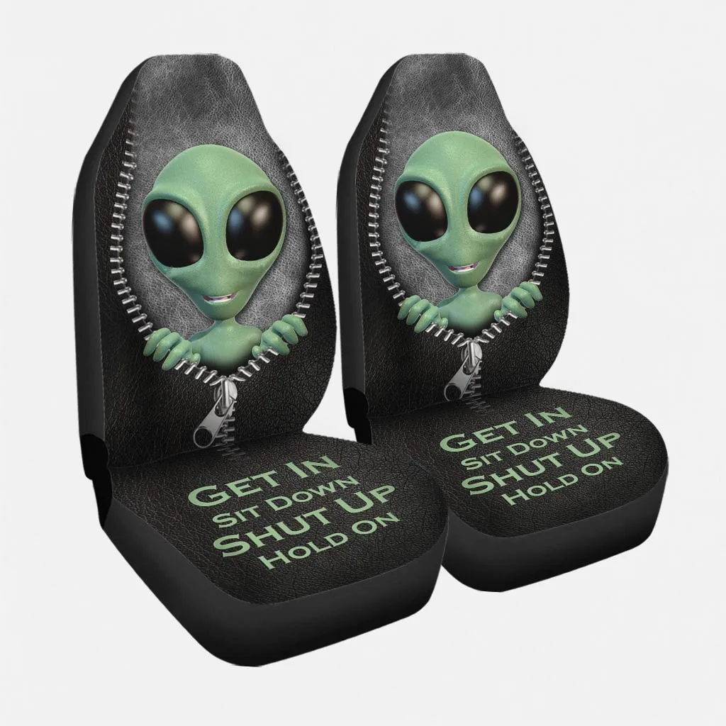 3D All Over Print Front Car Seat Cover, Get In Sit Down Shut Up Hold On, Alien Seat Covers For Auto