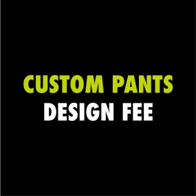 Custom Pro Pant Design Fee